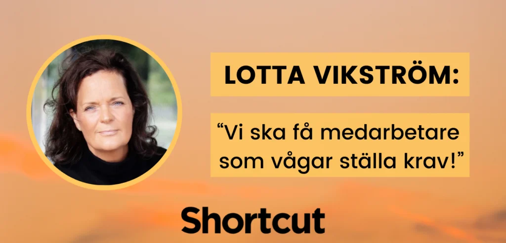 Lotta Vikström: ”Vi ska få medarbetare som vågar ställa krav på sin arbetsgivare!”