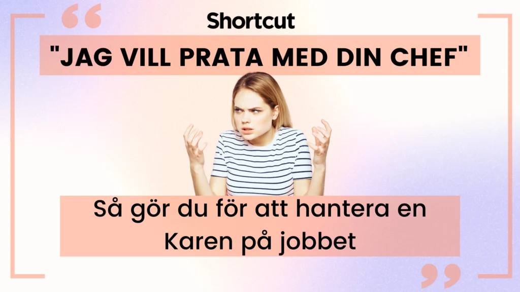 Så hanterar du en Karen på arbetsplatsen