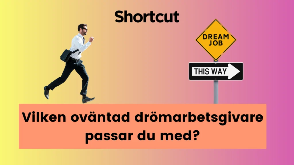 Vilken oväntad drömarbetsgivare passar du med?